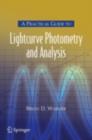 Image for A practical guide to lightcurve photometry and analysis