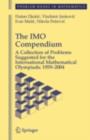 Image for The IMO compendium: a collection of problems suggested for the International Mathematical Olympiads, 1959-2004