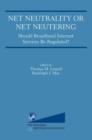 Image for Net Neutrality or Net Neutering: Should Broadband Internet Services Be Regulated