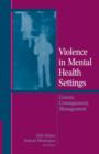 Image for Violence in mental health settings  : causes, consequences, management