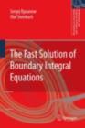 Image for The fast solution of boundary integral equations