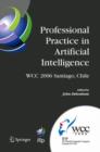 Image for Professional Practice in Artificial Intelligence : IFIP 19th World Computer Congress, TC-12: Professional Practice Stream, August 21-24, 2006, Santiago, Chile