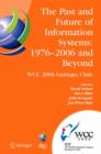 Image for The past and future of information systems : 1976-2006 and beyond: IFIP 19th World Computer Congress, TC-8, Information System Stream, August 21-23, 2006, Santiago, Chile