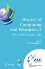 Image for History of computing and education 2 (HCE2): IFIP 19th World Computer Congress, WG 9.7, TC 9 : History of computing, proceedings of the Second Conference on the History of Computing and Education, August 21-24, 2006, Santiago, Chile