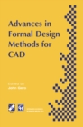 Image for Advances in Formal Design Methods for CAD: Proceedings of the IFIP WG5.2 Workshop on Formal Design Methods for Computer-Aided Design, June 1995