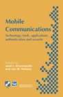 Image for Mobile Communications: Technology, tools, applications, authentication and security IFIP World Conference on Mobile Communications 2 - 6 September 1996, Canberra, Australia