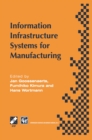 Image for Information Infrastructure Systems for Manufacturing: Proceedings of the IFIP TC5/WG5.3/WG5.7 international conference on the Design of Information Infrastructure Systems for Manufacturing, DIISM &#39;96 Eindhoven, the Netherlands, 15-18 September 1996