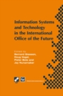 Image for Information Systems and Technology in the International Office of the Future: Proceedings of the IFIP WG 8.4 working conference on the International Office of the Future: Design Options and Solution Strategies, University of Arizona, Tucson, Arizona, USA, April 8-11, 1996