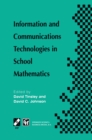 Image for Information and Communications Technologies in School Mathematics: IFIP TC3 / WG3.1 Working Conference on Secondary School Mathematics in the World of Communication Technology: Learning, Teaching and the Curriculum, 26-31 October 1997, Grenoble, France