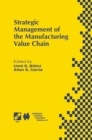 Image for Strategic Management of the Manufacturing Value Chain: Proceedings of the International Conference of the Manufacturing Value-Chain August &#39;98, Troon, Scotland, UK