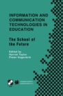 Image for Information and communication technologies in education: the school of the future : IFIP TC3 WG3.1 International Conference on the Bookmark of the School of the Future, April 9-14, 2000, Vina del Mar, Chile