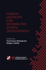 Image for Formal Methods for Distributed System Development: FORTE / PSTV 2000 IFIP TC6 WG6.1 Joint International Conference on Formal Description Techniques for Distributed Systems and Communication Protocols (FORTE XIII) and Protocol Specification, Testing and Verification (PSTV XX) October 10-13, 2000, Pis