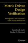 Image for Metric driver design verification: an engineer&#39;s and executive&#39;s guide to first pass success