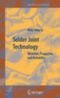 Image for Solder joint technology: materials, properties, and reliability