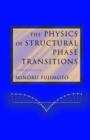 Image for The Physics of Structural Phase Transitions