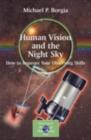 Image for Human vision and the night sky: hot [i.e. how] to improve your observing skills