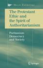 Image for The Protestant ethic and the spirit of authoritarianism  : puritanism verses democracy and the free civil society