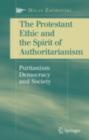 Image for The Protestant ethic and the spirit of authoritarianism: puritanism verses democracy and the free civil society