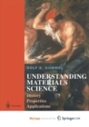 Image for Understanding Materials Science : History, Properties, Applications, Second Edition
