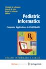 Image for Pediatric Informatics : Computer Applications in Child Health