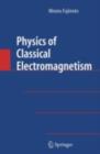 Image for Physics of classical electromagnetism