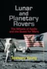 Image for Lunar and planetary rovers: the wheels of Apollo and the quest for Mars