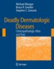 Image for Deadly dermatologic diseases: clinicopathologic atlas and text