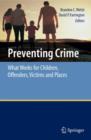 Image for Preventing Crime : What Works for Children, Offenders, Victims and Places