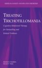 Image for Treating trichotillomania  : cognitive-behavioral therapy for hairpulling and related problems