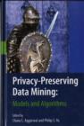 Image for Privacy-preserving data mining: models and algorithms