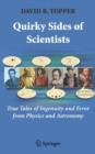 Image for Quirky sides of scientists  : true tales of ingenuity and error from physics and astronomy