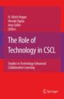 Image for The Role of Technology in CSCL : Studies in Technology Enhanced Collaborative Learning