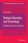 Image for Dialogic education and technology: expanding the space of learning