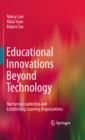 Image for Educational innovations beyond technology: nurturing leadership and establishing learning organizations