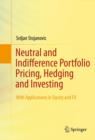 Image for Neutral and indifference portfolio pricing, hedging and investing: with applications in equity and FX