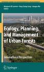 Image for Ecology, planning, and management of urban forests: international perspective