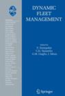 Image for Dynamic Fleet Management : Concepts, Systems, Algorithms &amp; Case Studies