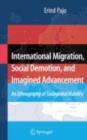 Image for International migration, social demotion, and imagined advancement: an ethnography of socioglobal mobility