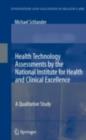 Image for Health technology assessments by the National Institute for Health and Clinical Excellence: a qualitative study