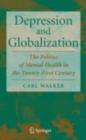 Image for Depression and globalization: the politics of mental health in the 21st century