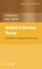 Image for Statistical decision theory: estimation, testing, and selection