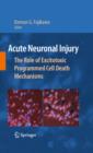 Image for Acute neuronal injury: the role of excitotoxic programmed cell death mechanisms