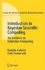 Image for An introduction to Bayesian scientific computing: ten lectures on subjective computing
