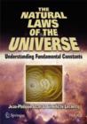 Image for The natural laws of the universe  : understanding fundamental constants