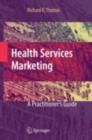 Image for Health services marketing: a practitioner&#39;s guide