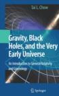 Image for Gravity, Black Holes, and the Very Early Universe : An Introduction to General Relativity and Cosmology