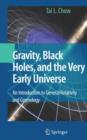 Image for Gravity, black holes, and the very early universe: an introduction to general relativity and cosmology