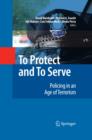 Image for To protect and to serve: policing in an age of terrorism