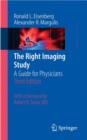 Image for The right imaging study  : a guide for physicians