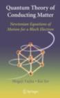 Image for Quantum theory of conducting matter: Newtonian equations of motion for a Bloch electron